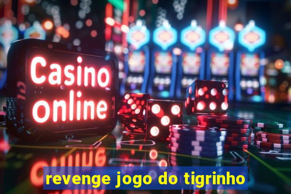 revenge jogo do tigrinho